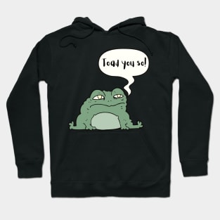 I Toad You So Cute Funny Animal Pun Hoodie